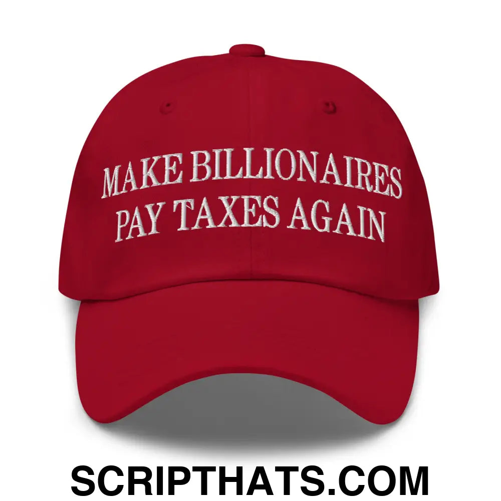 Make Billionaires Pay Taxes Again Embroidered Unstructured Dad Hat Cranberry