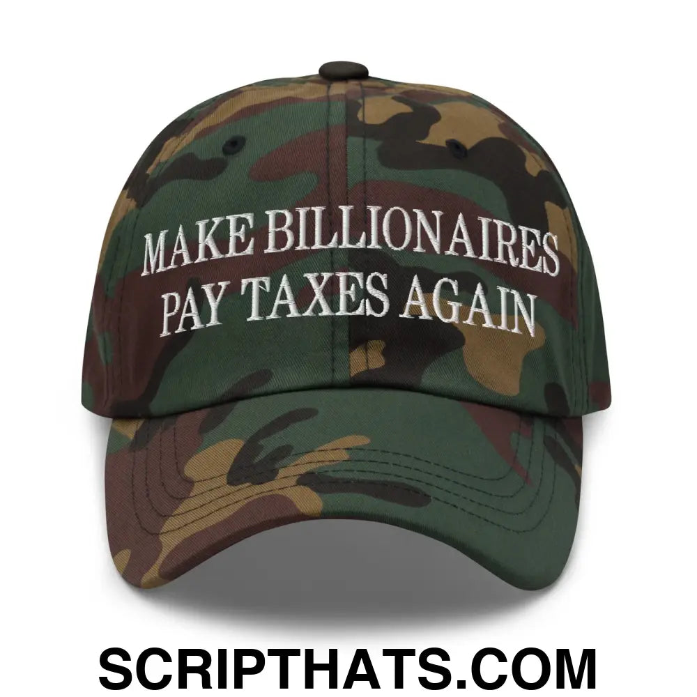 Make Billionaires Pay Taxes Again Embroidered Unstructured Dad Hat Green Camo