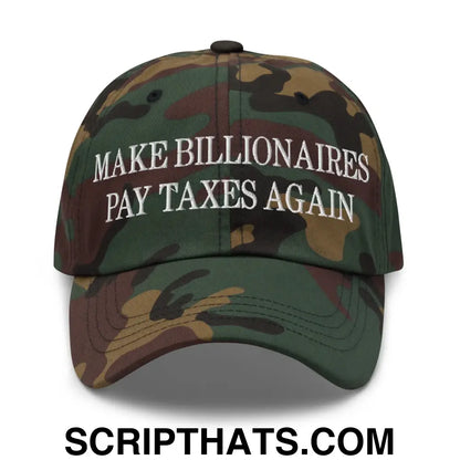 Make Billionaires Pay Taxes Again Embroidered Unstructured Dad Hat Green Camo