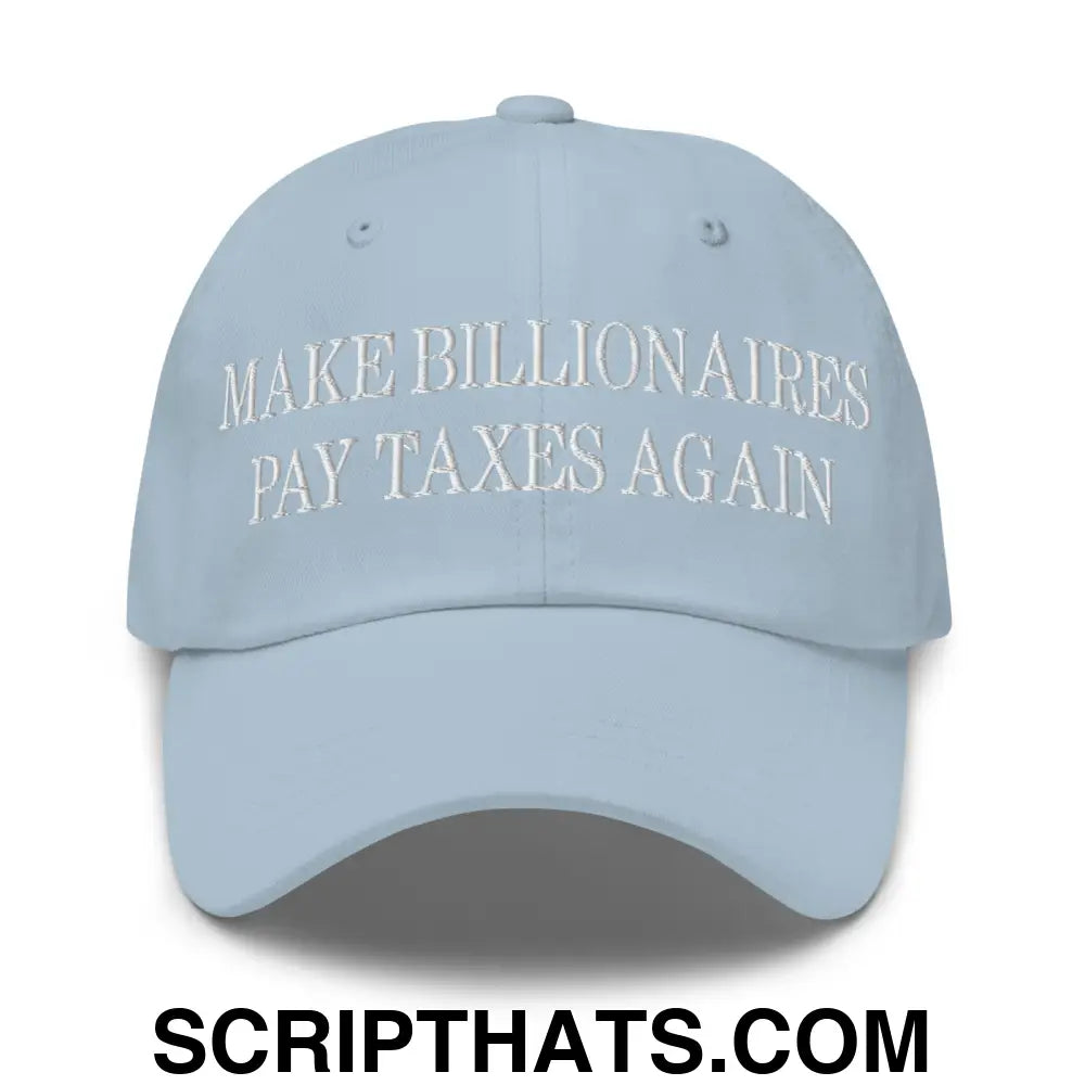 Make Billionaires Pay Taxes Again Embroidered Unstructured Dad Hat Light Blue