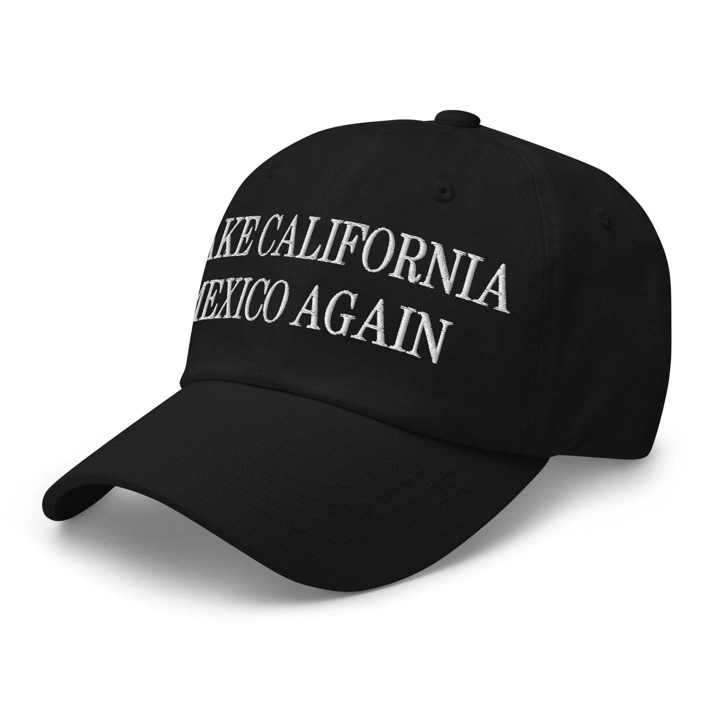 Make California Mexico Again Embroidered Dad Hat Black