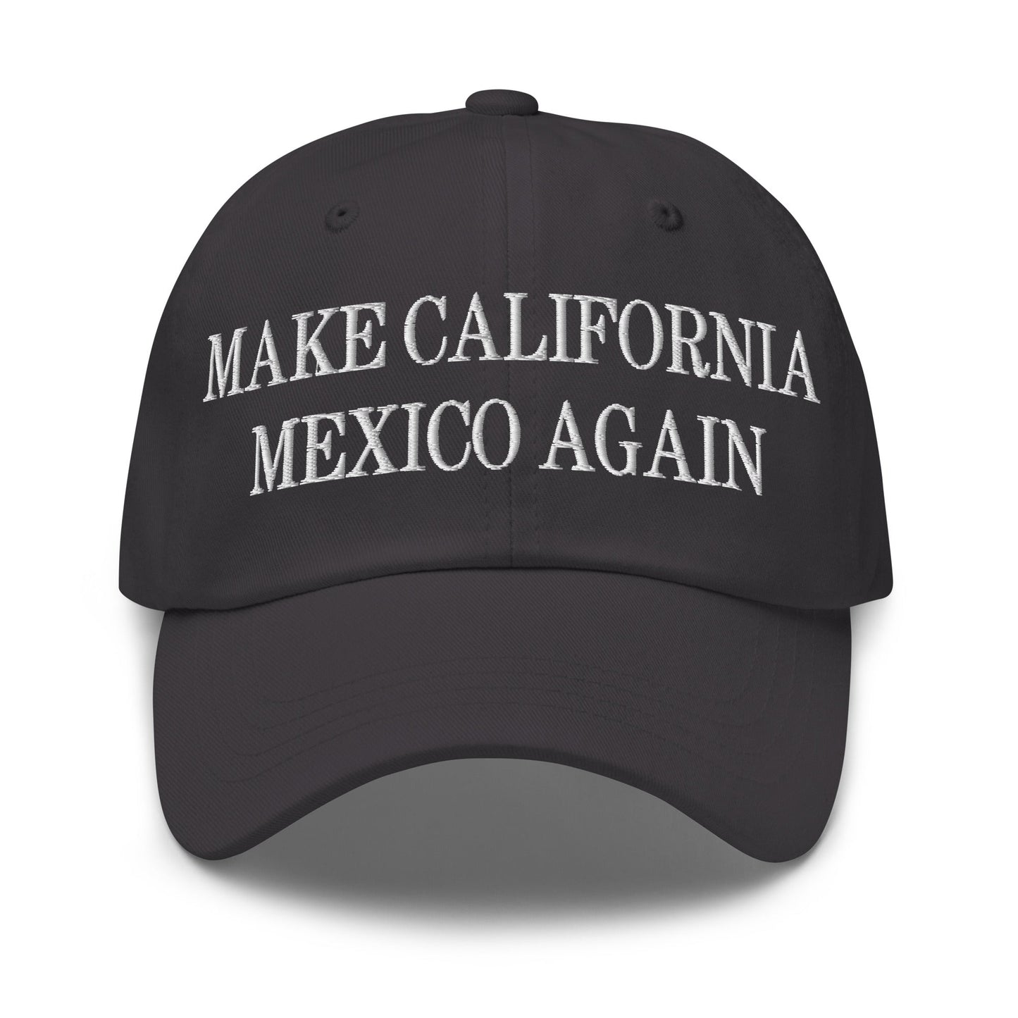 Make California Mexico Again Embroidered Dad Hat Dark Grey