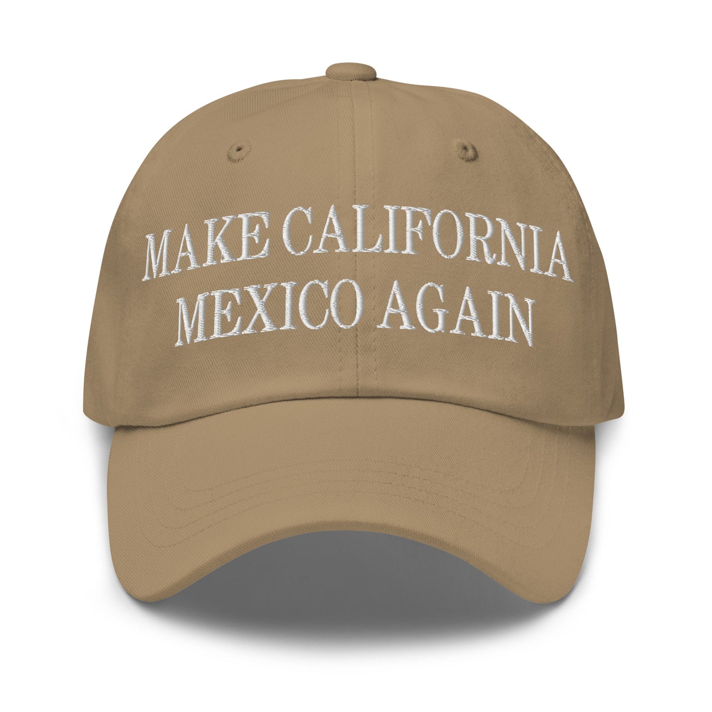 Make California Mexico Again Embroidered Dad Hat Khaki