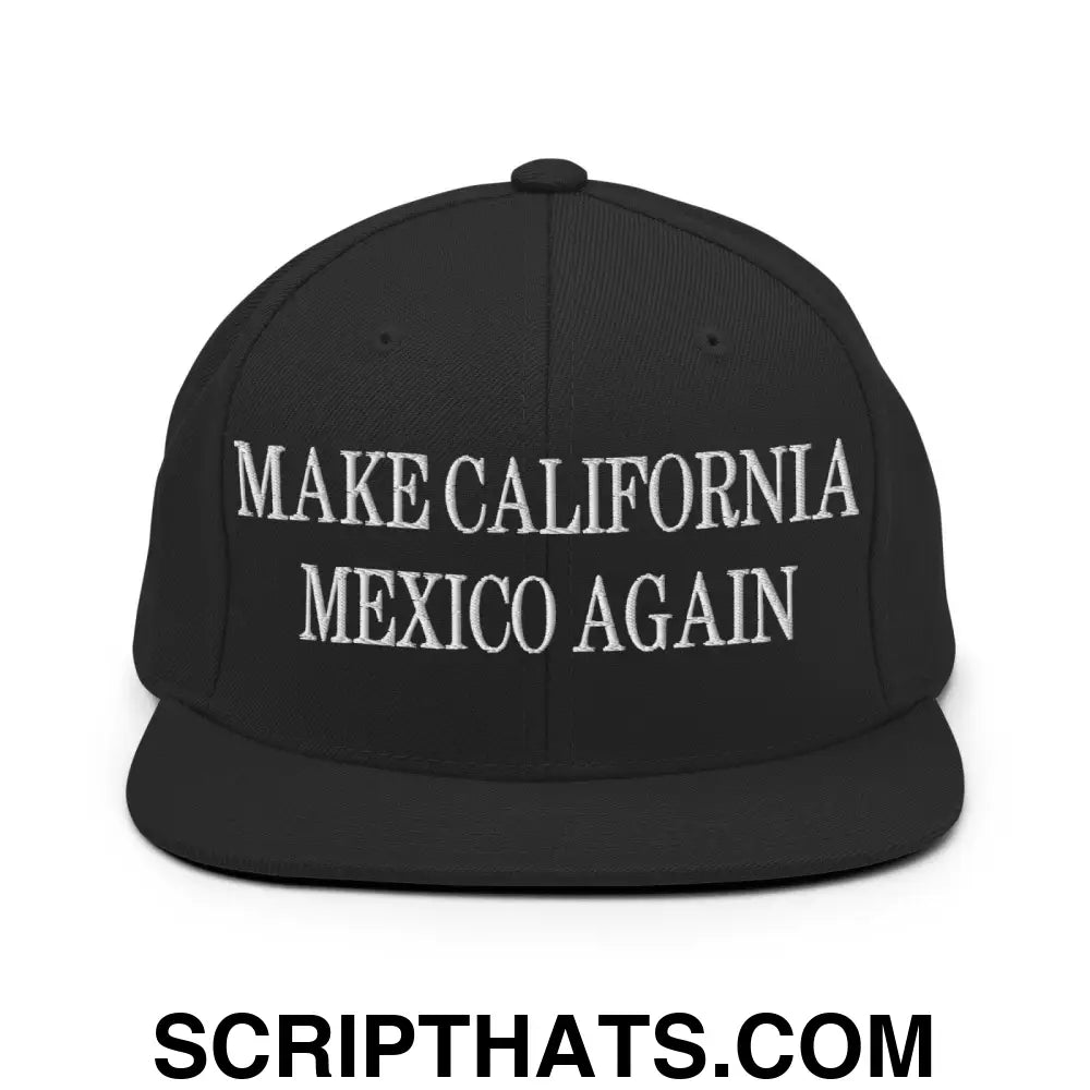 Make California Mexico Again Embroidered Flat Bill Brim Snapback Hat Black