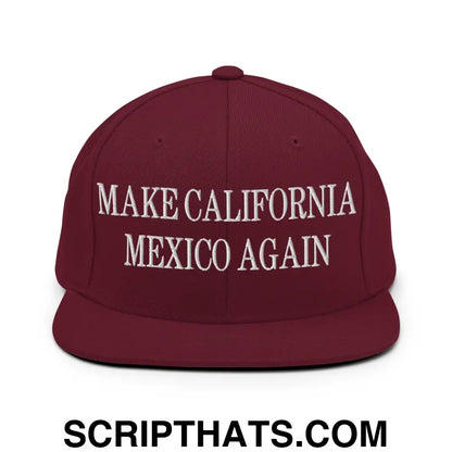 Make California Mexico Again Embroidered Flat Bill Brim Snapback Hat Maroon