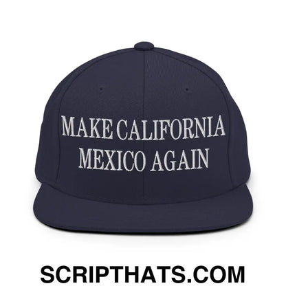 Make California Mexico Again Embroidered Flat Bill Brim Snapback Hat Navy