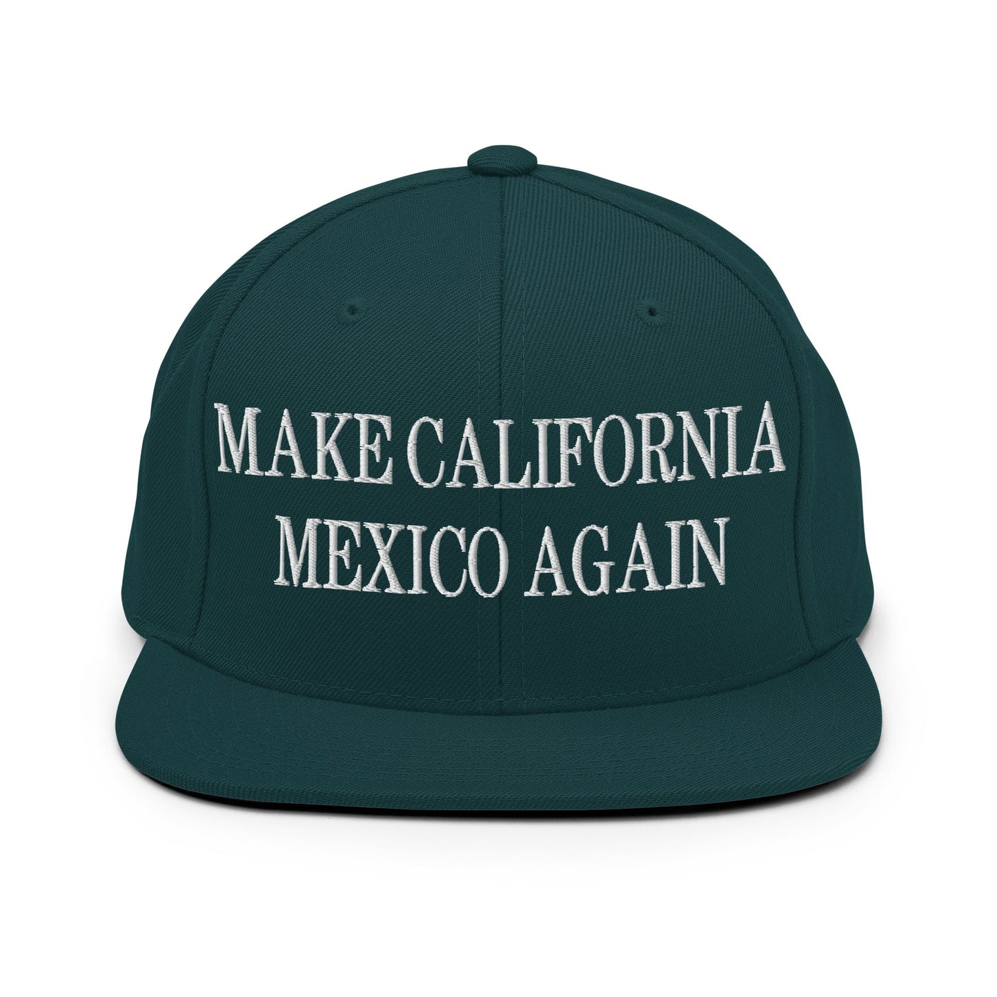 Make California Mexico Again Embroidered Flat Bill Brim Snapback Hat Spruce