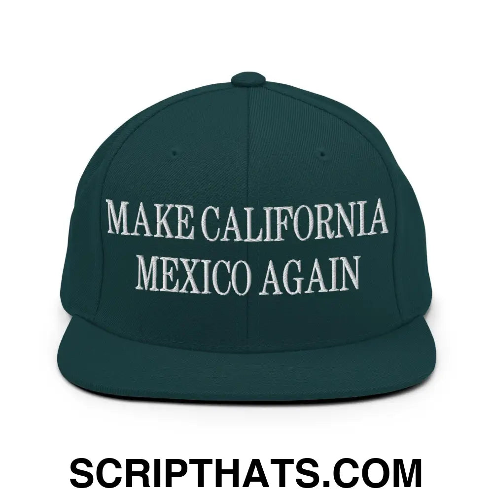 Make California Mexico Again Embroidered Flat Bill Brim Snapback Hat Spruce