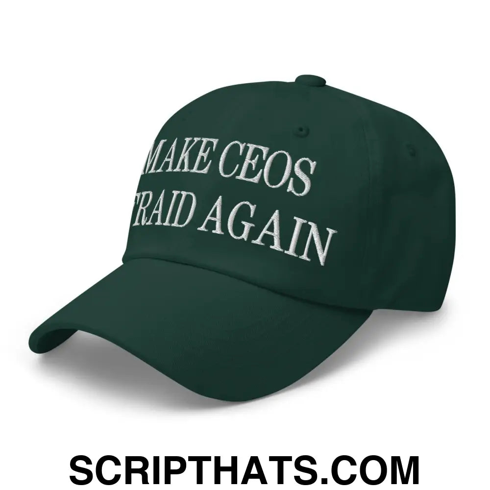 Make CEOs Afraid Again Embroidered Dad Hat Spruce