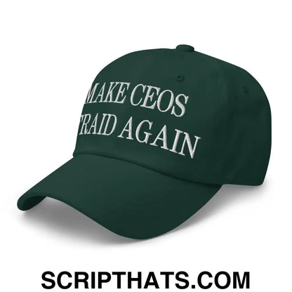 Make CEOs Afraid Again Embroidered Dad Hat Spruce