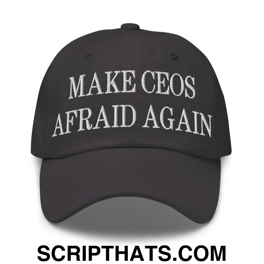 Make CEOs Afraid Again Embroidered Dad Hat Dark Grey