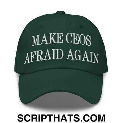 Make CEOs Afraid Again Embroidered Dad Hat Spruce