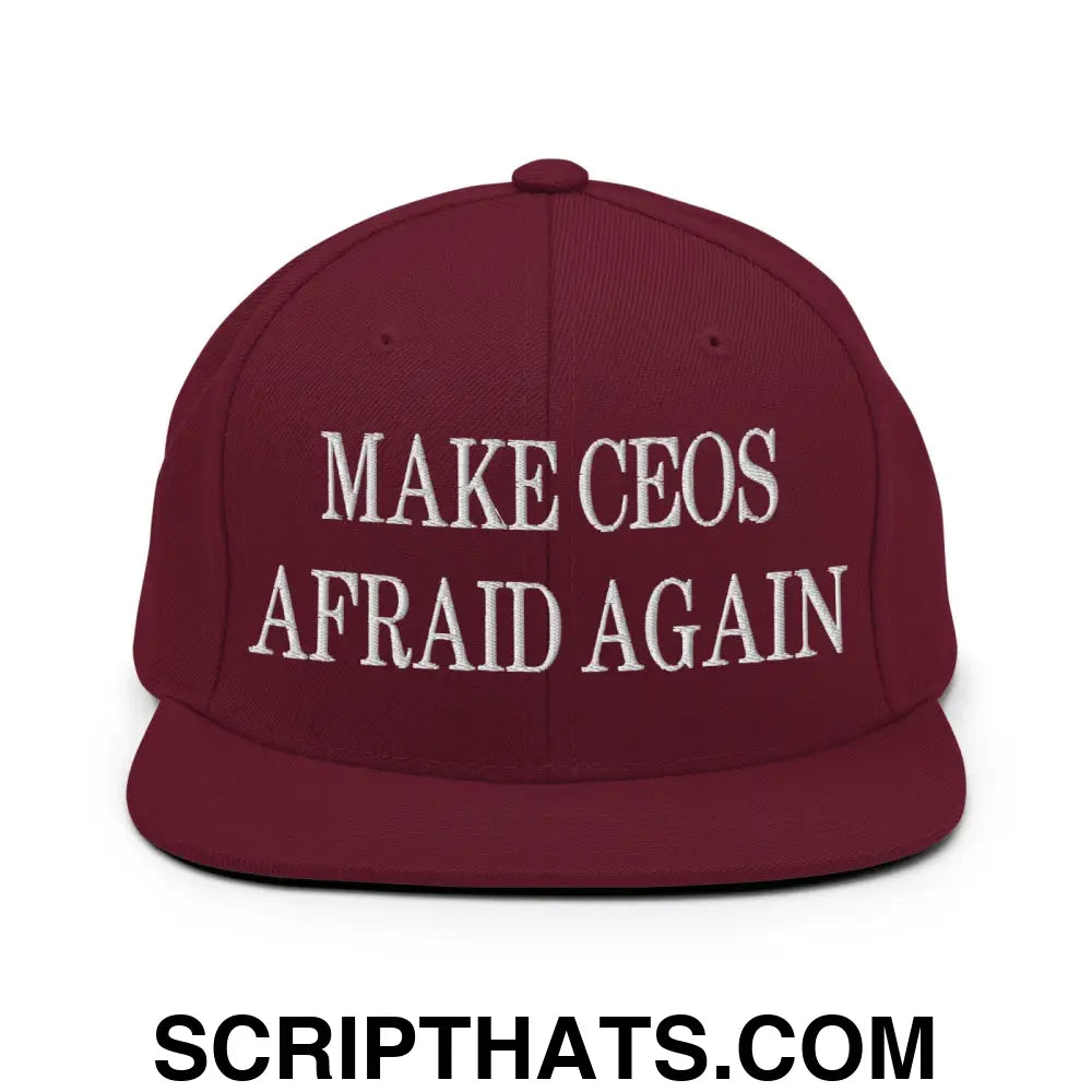 Make CEOs Afraid Again Embroidered Flat Bill Brim Snapback Hat Maroon