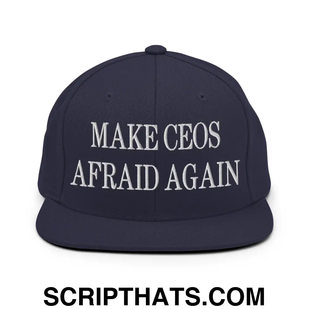 Make CEOs Afraid Again Embroidered Flat Bill Brim Snapback Hat Navy