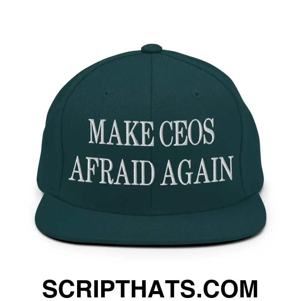 Make CEOs Afraid Again Embroidered Flat Bill Brim Snapback Hat Spruce