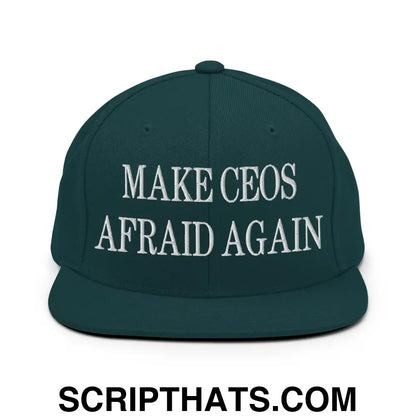 Make CEOs Afraid Again Embroidered Flat Bill Brim Snapback Hat Spruce