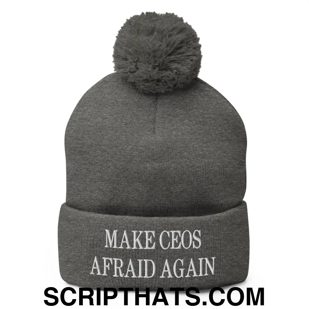 Make CEOs Afraid Again Embroidered Knit Pom Pom Beanie Dark Heather Grey