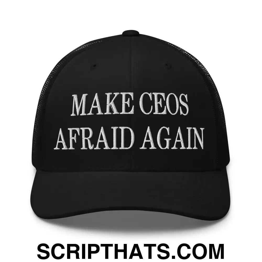 Make CEOs Afraid Again Embroidered Mesh Trucker Hat Black