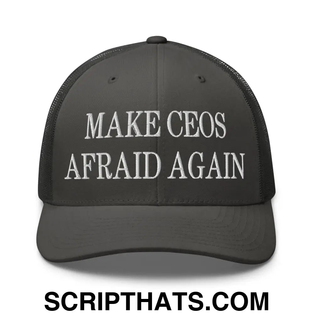 Make CEOs Afraid Again Embroidered Mesh Trucker Hat Charcoal