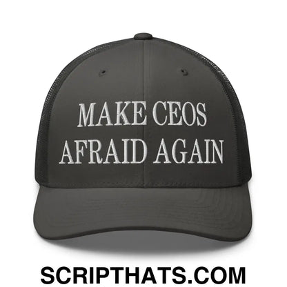 Make CEOs Afraid Again Embroidered Mesh Trucker Hat Charcoal