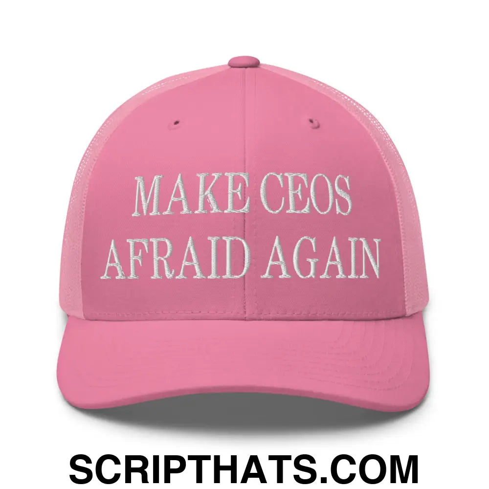 Make CEOs Afraid Again Embroidered Mesh Trucker Hat Pink