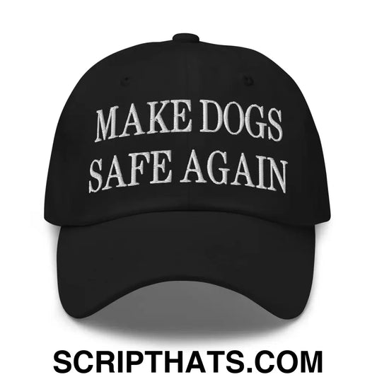 Make Dogs Safe Again Embroidered Dad Hat Black