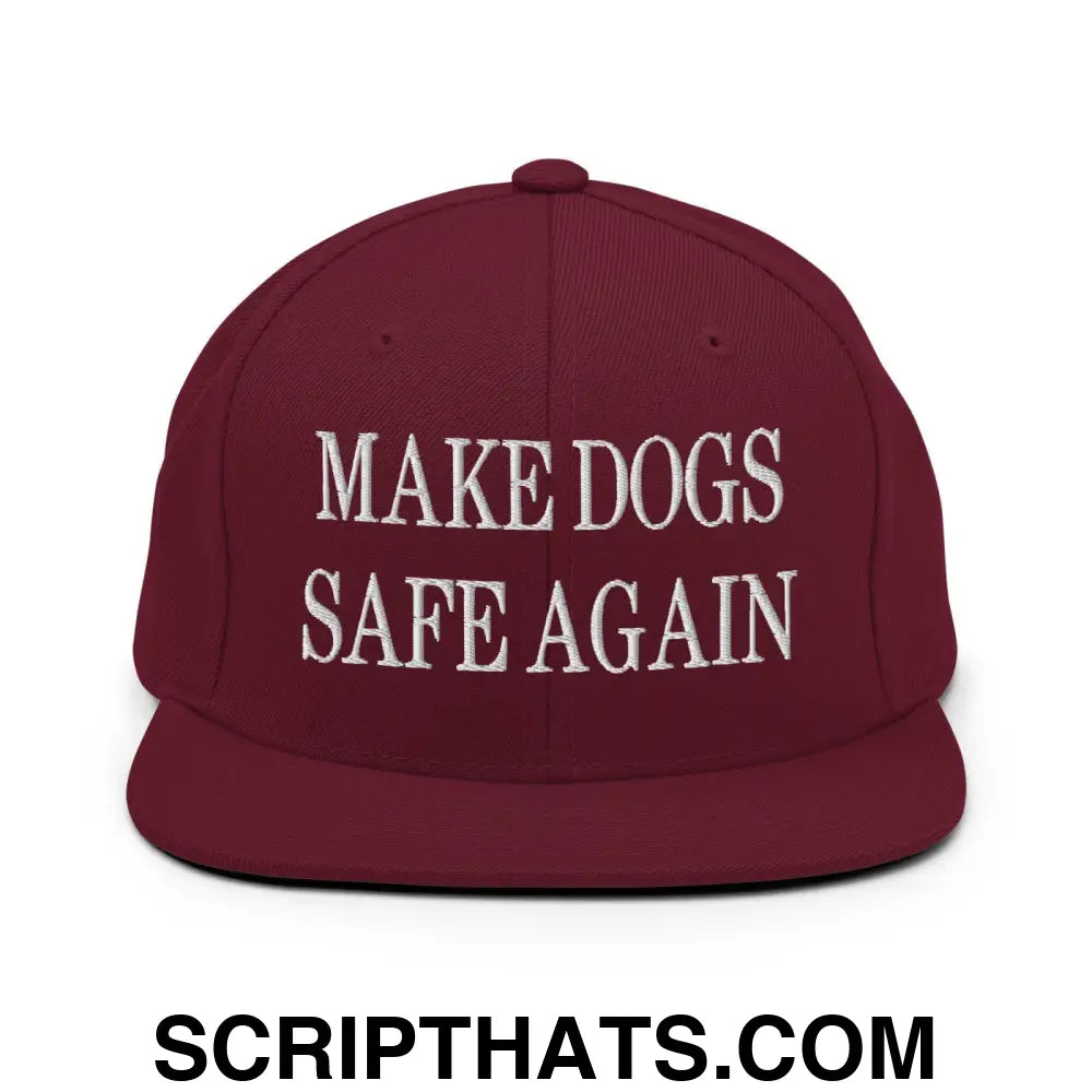 Make Dogs Safe Again Embroidered Flat Bill Brim Snapback Hat Maroon