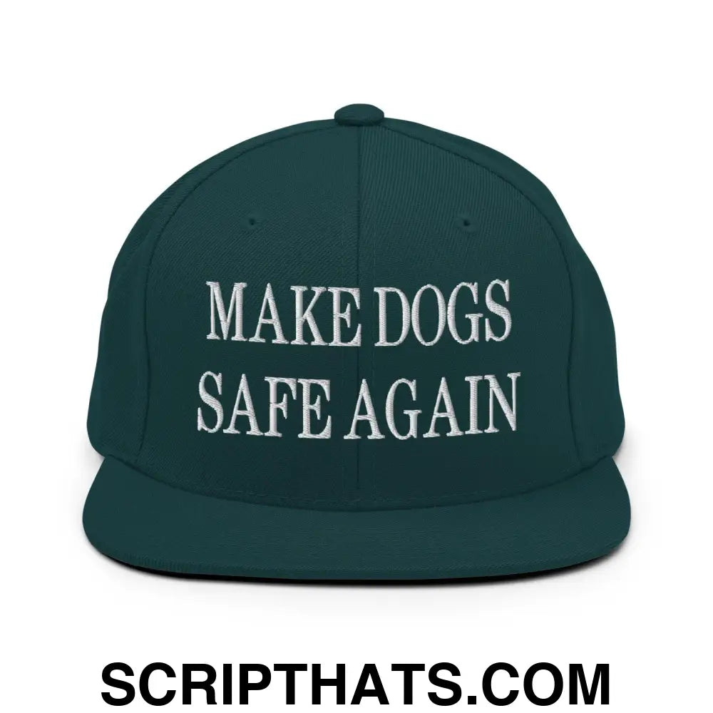 Make Dogs Safe Again Embroidered Flat Bill Brim Snapback Hat Spruce