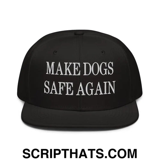 Make Dogs Safe Again Embroidered Flat Brim Bill Snapback Hat Black