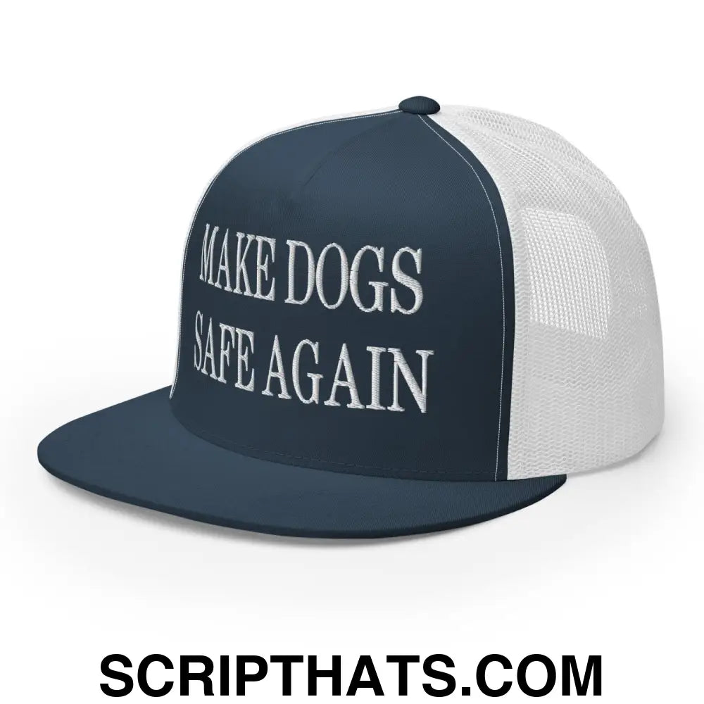 Make Dogs Safe Again Embroidered Mesh Flat Bill Brim Trucker Hat Navy White