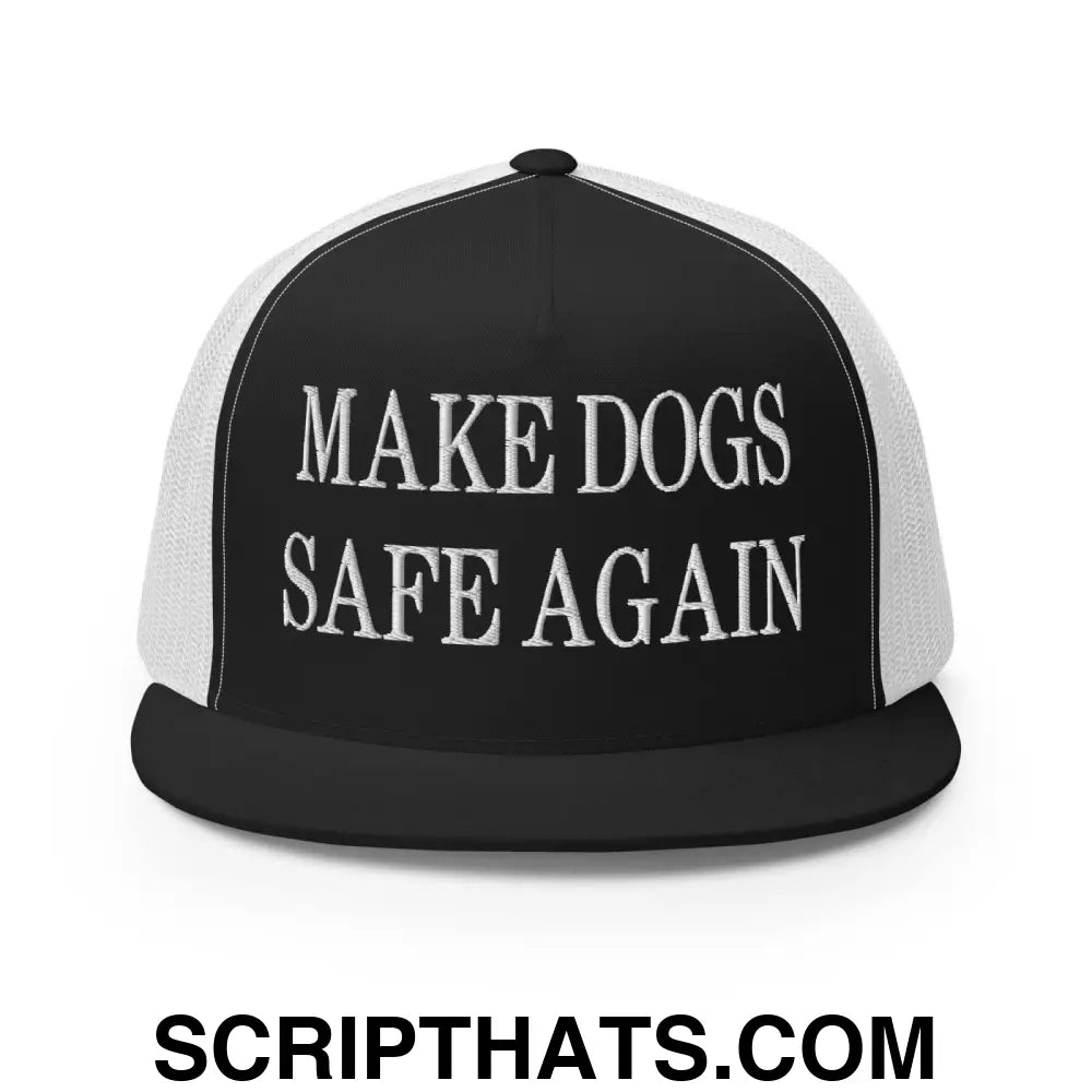 Make Dogs Safe Again Embroidered Mesh Flat Bill Brim Trucker Hat Black White