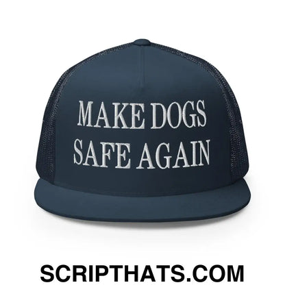 Make Dogs Safe Again Embroidered Mesh Flat Bill Brim Trucker Hat Navy