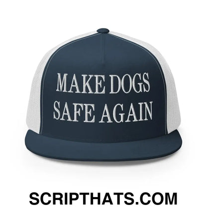 Make Dogs Safe Again Embroidered Mesh Flat Bill Brim Trucker Hat Navy White