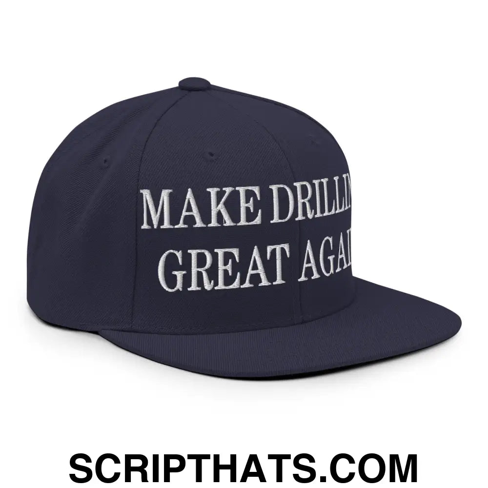 Make Drilling Great Again Embroidered Flat Bill Brim Snapback Hat Navy