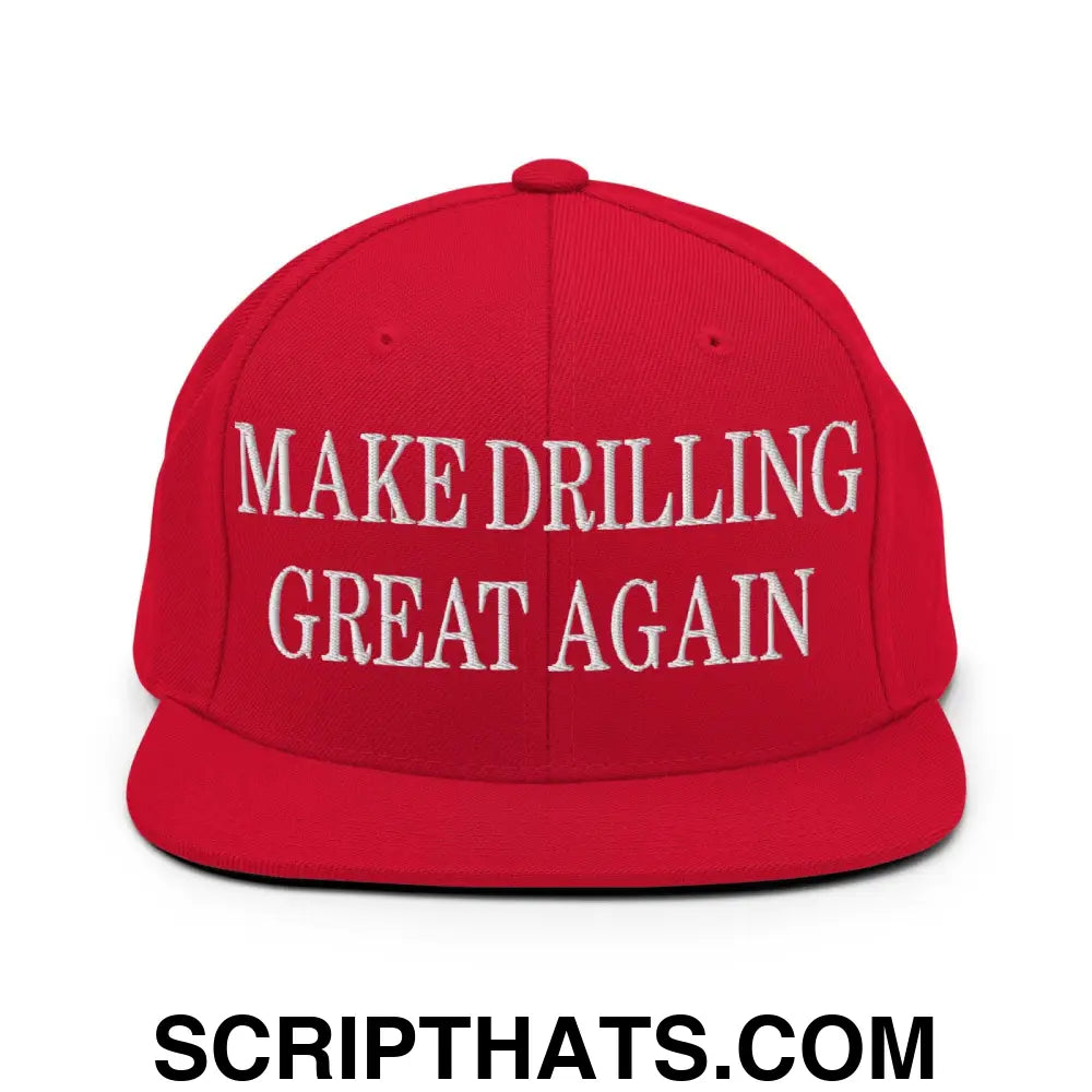 Make Drilling Great Again Embroidered Flat Bill Brim Snapback Hat Red