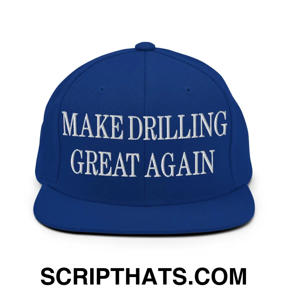 Make Drilling Great Again Embroidered Flat Bill Brim Snapback Hat Royal Blue