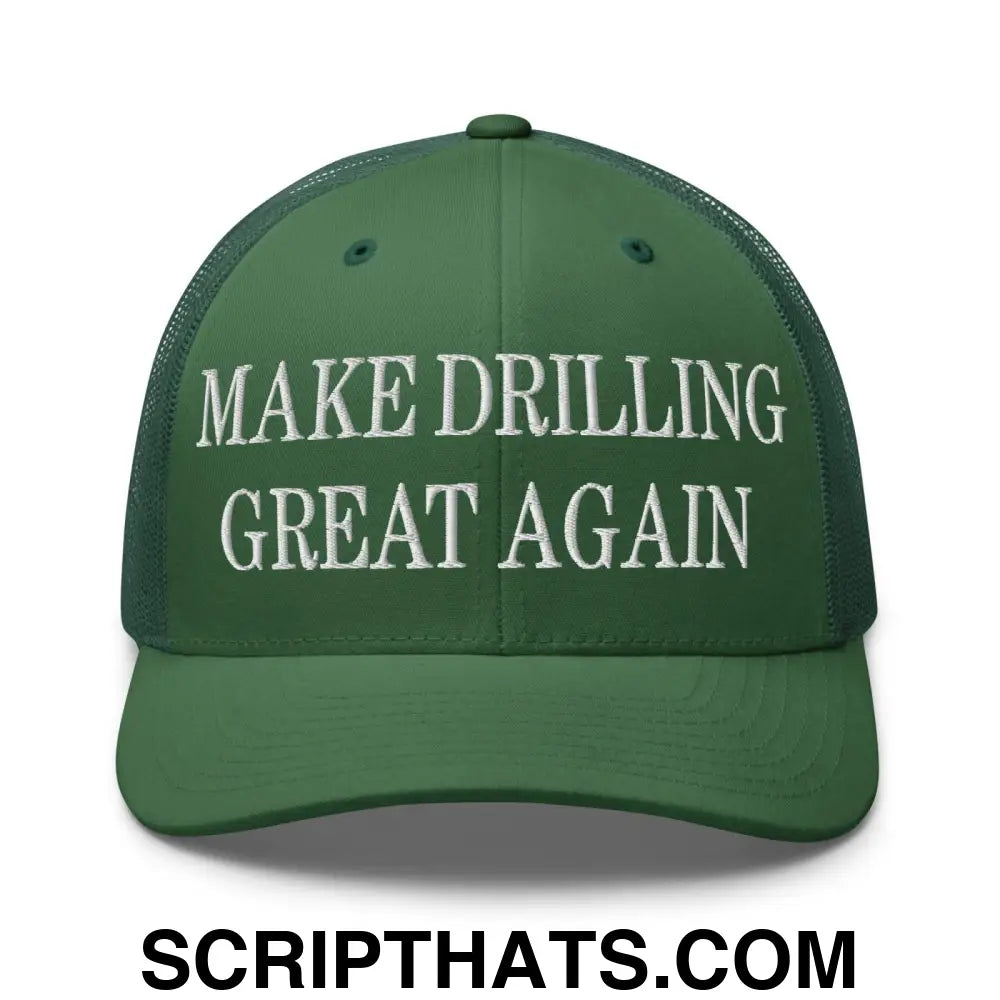 Make Drilling Great Again Embroidered Mesh Trucker Hat Evergreen