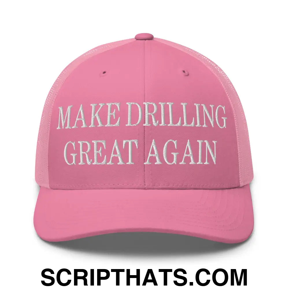 Make Drilling Great Again Embroidered Mesh Trucker Hat Pink