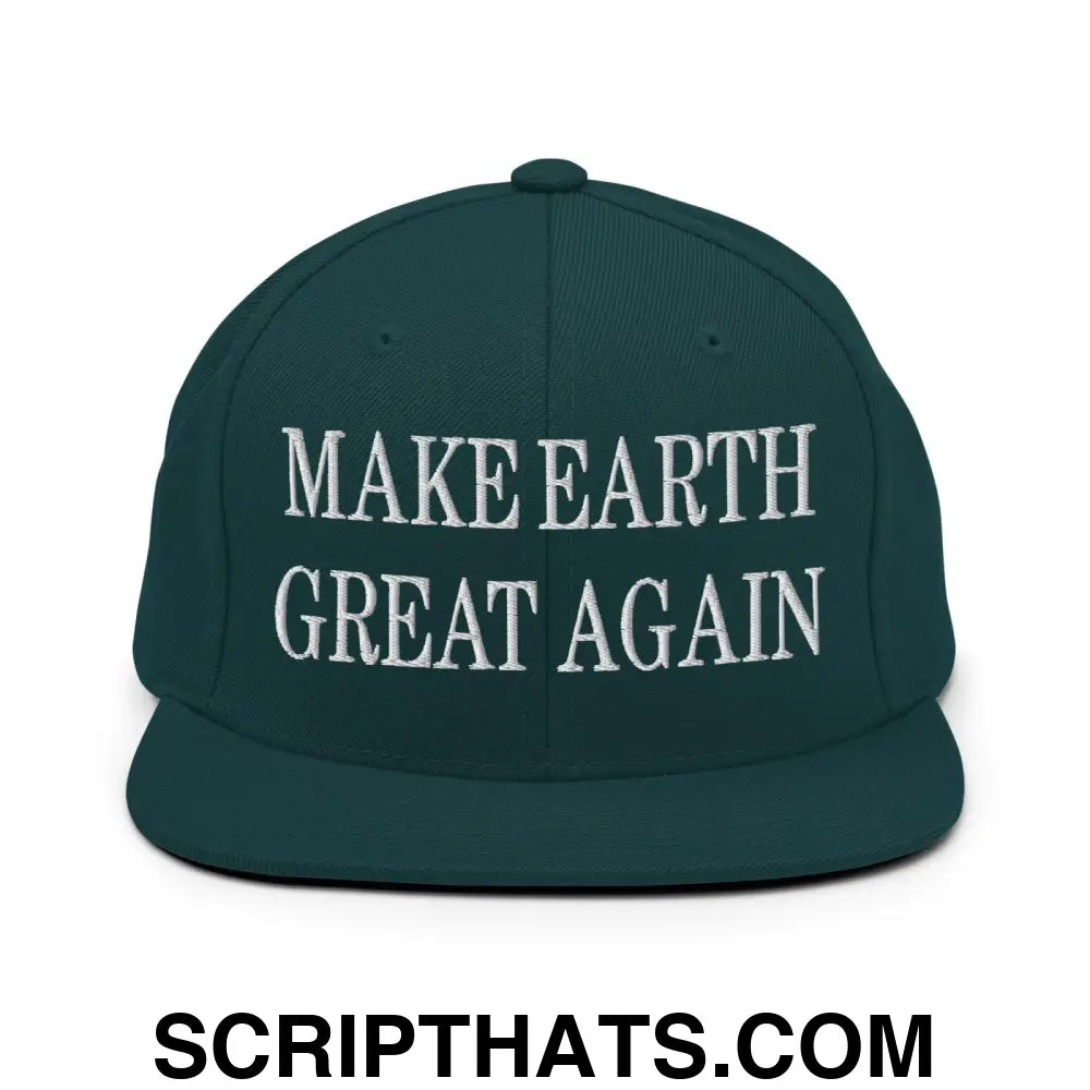 Make Earth Great Again Embroidered Flat Bill Brim Snapback Hat Spruce