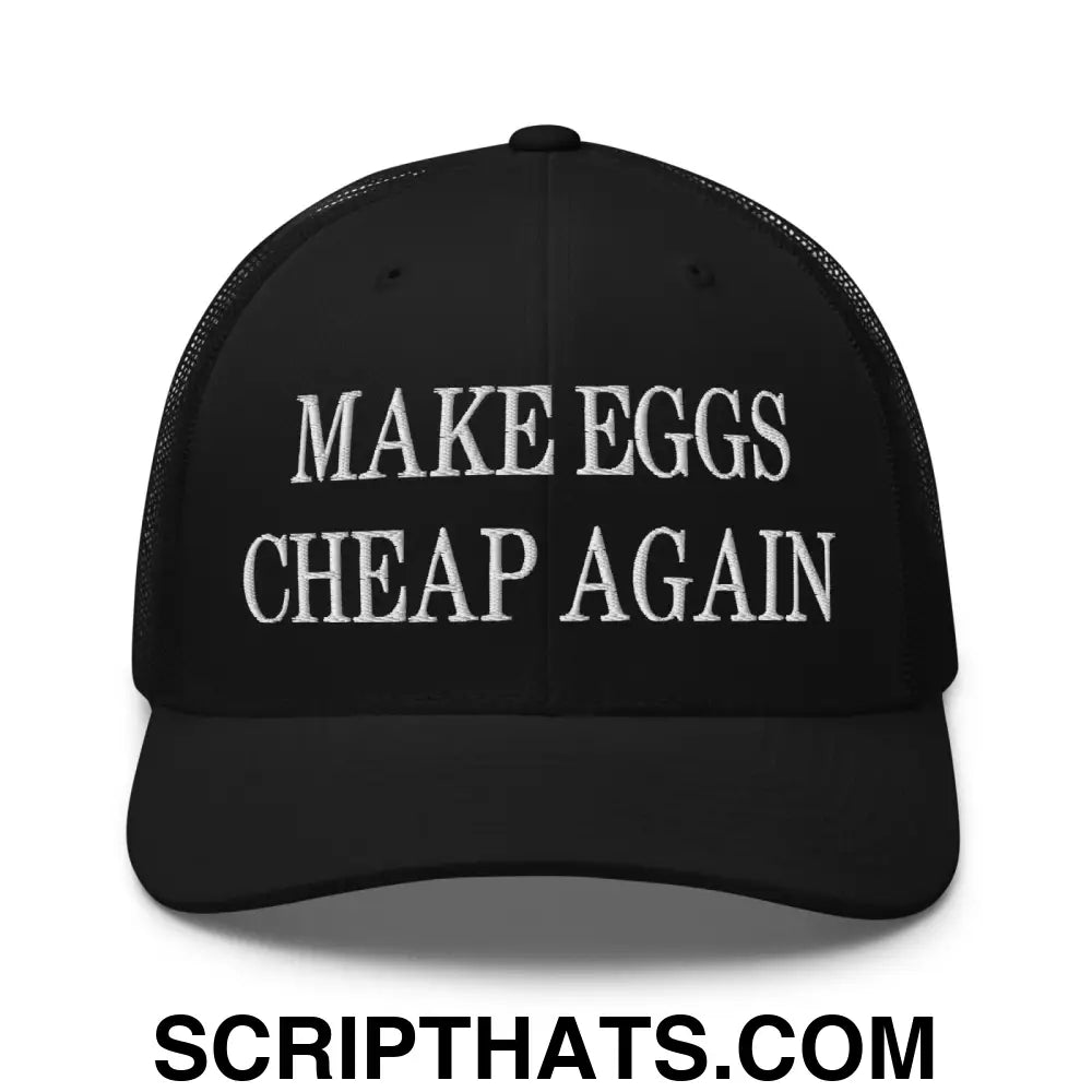 Make Eggs Cheap Again Embroidered Mesh Trucker Hat Black