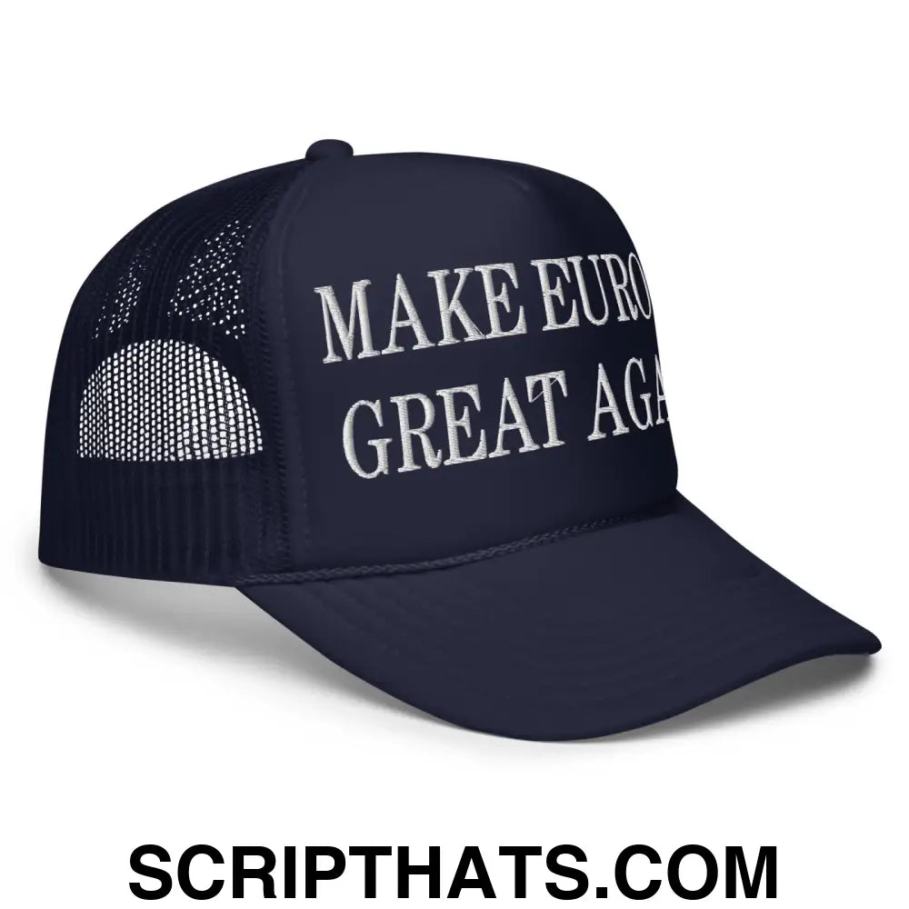 Make Europe Great Again Embroidered Foam Trucker Hat Navy