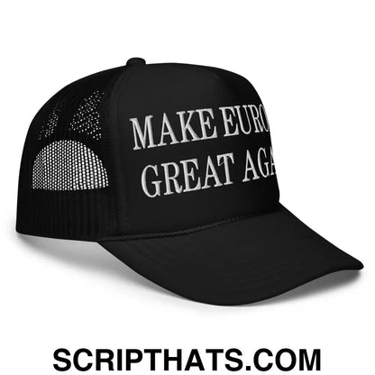 Make Europe Great Again Embroidered Foam Trucker Hat Black