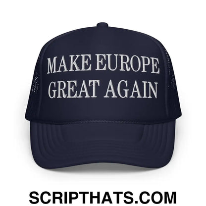 Make Europe Great Again Embroidered Foam Trucker Hat Navy