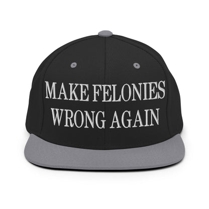 Make Felonies Wrong Again Embroidered Flat Bill Brim Snapback Hat Black Silver