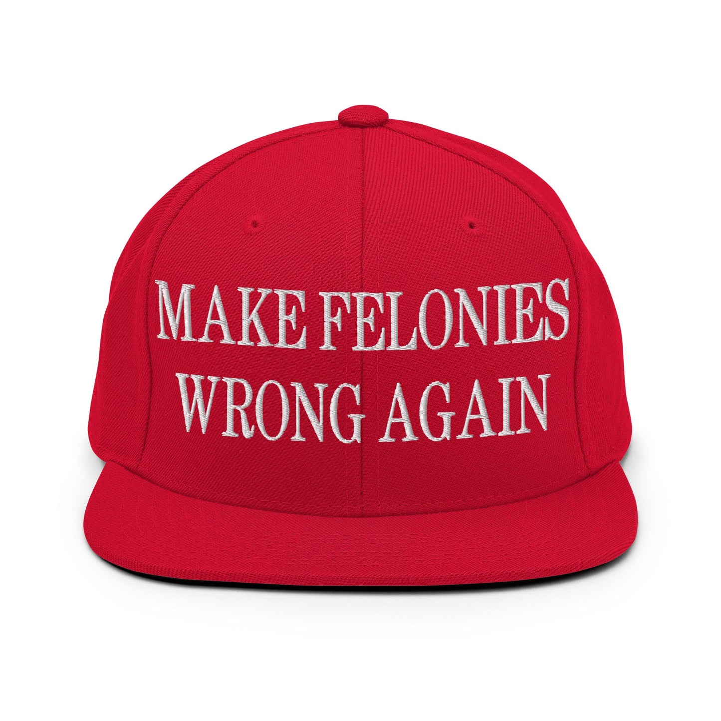 Make Felonies Wrong Again Embroidered Flat Bill Brim Snapback Hat Red