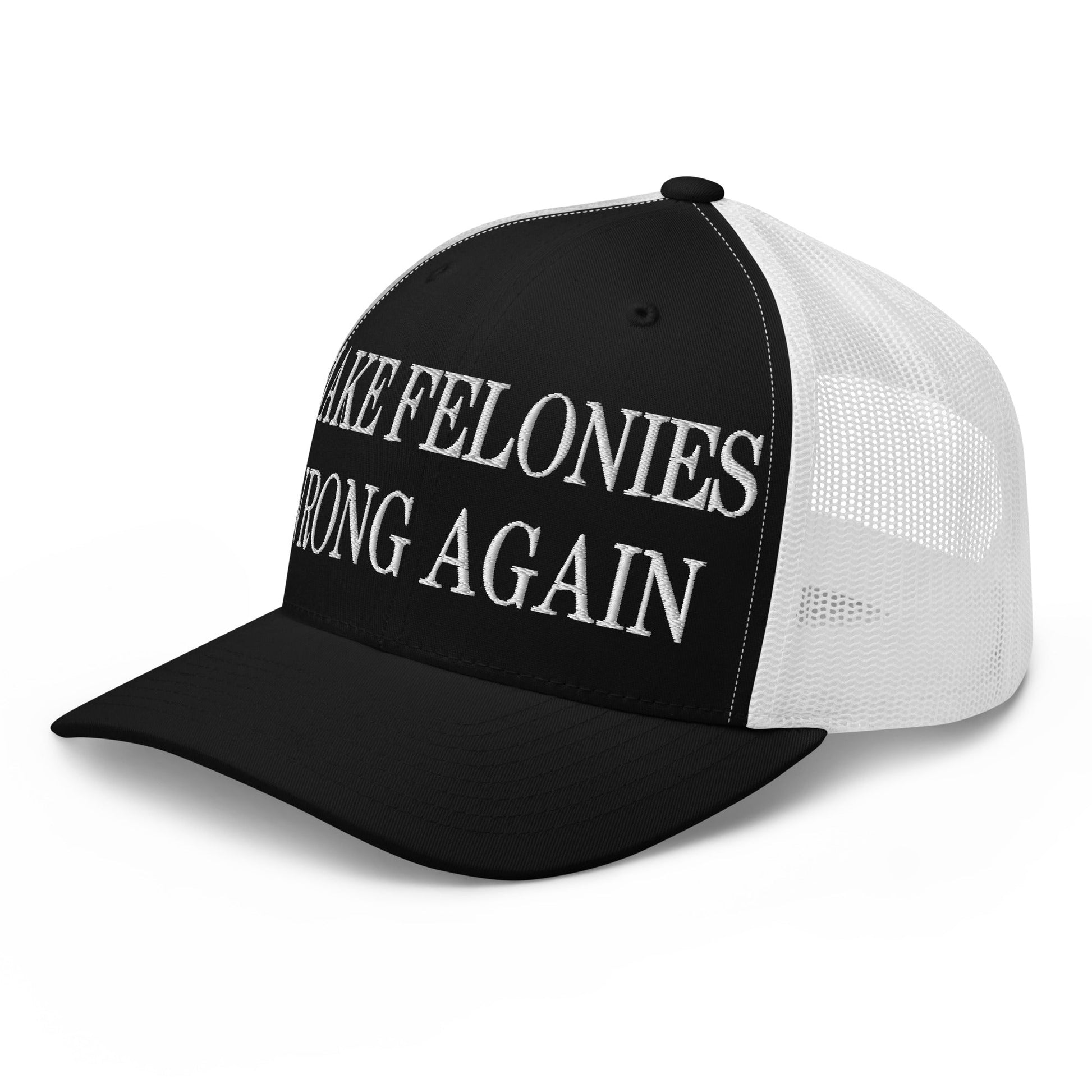 Make Felonies Wrong Again Embroidered Mesh Trucker Hat Black White