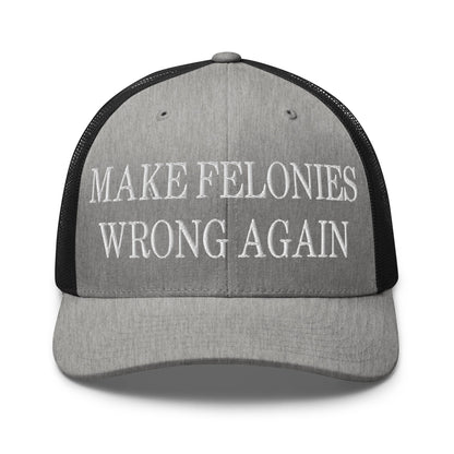 Make Felonies Wrong Again Embroidered Mesh Trucker Hat Heather Black