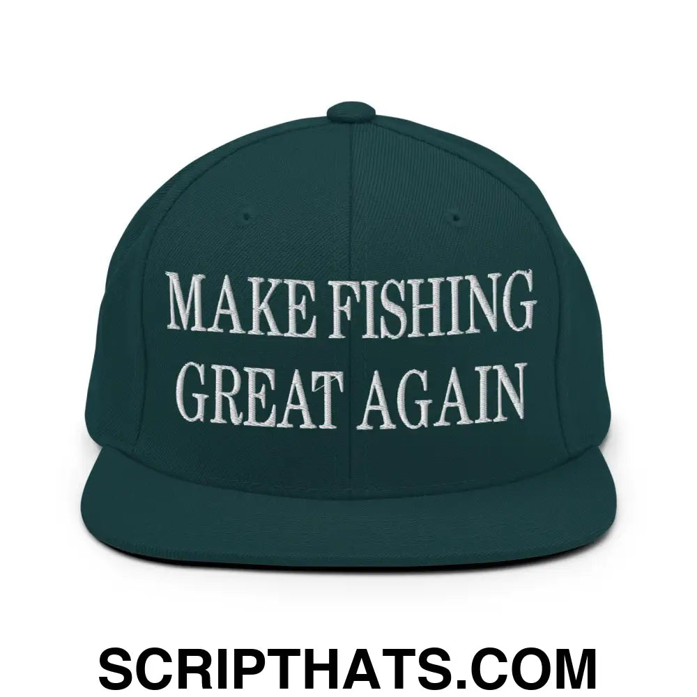 Make Fishing Great Again Embroidered Flat Bill Brim Snapback Hat Spruce