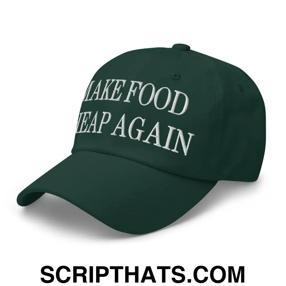 Make Food Cheap Again Embroidered Dad Hat Spruce