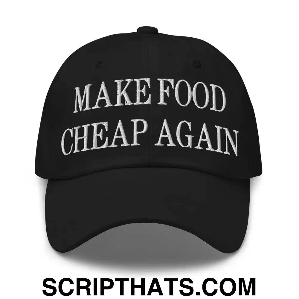 Make Food Cheap Again Embroidered Dad Hat Black